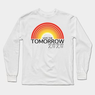 Vote For Tomorrow Long Sleeve T-Shirt